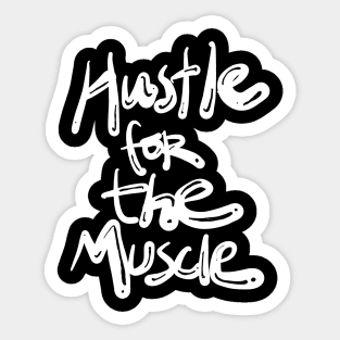 Hustle for the Muscle Quote Sticker